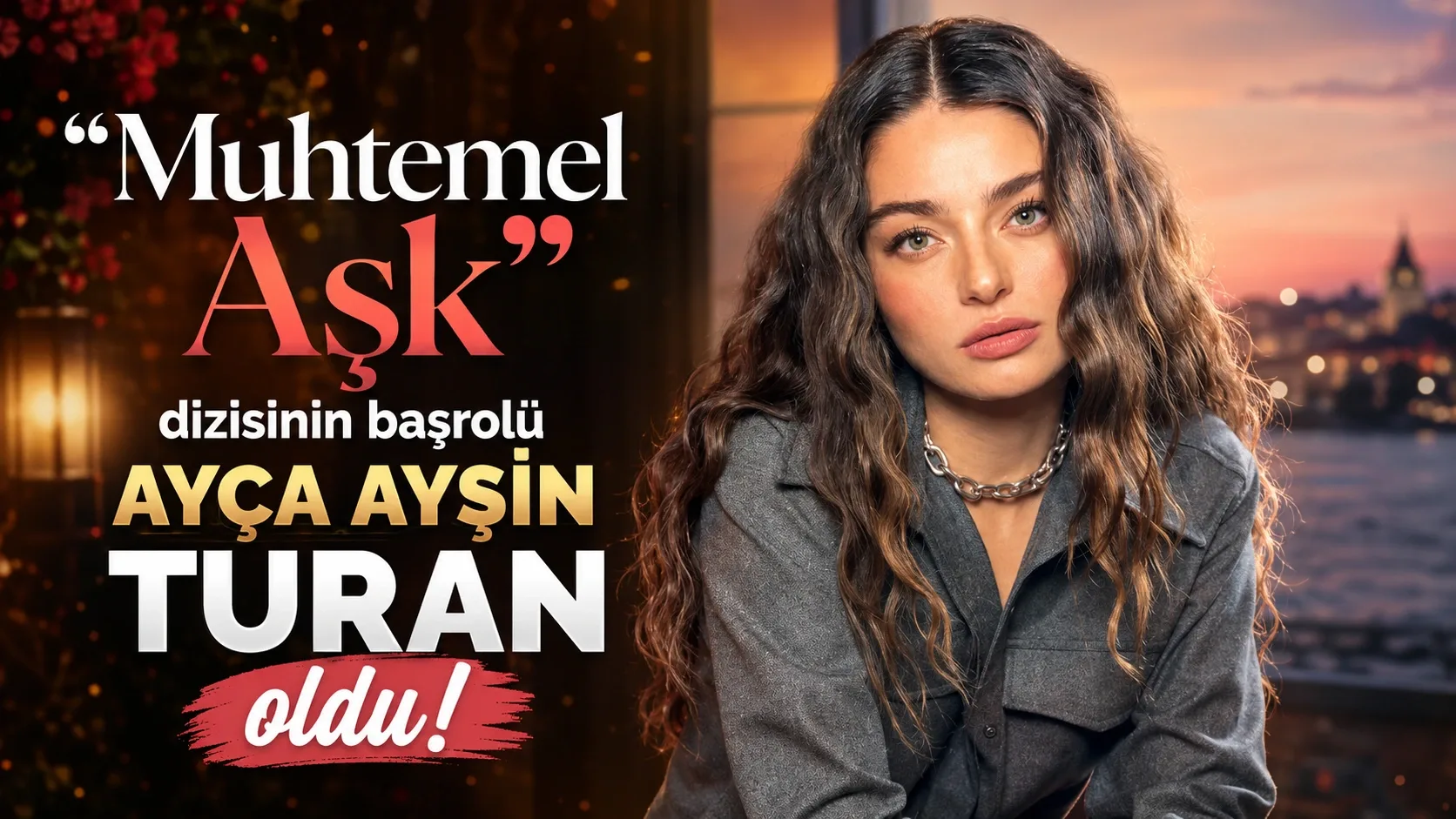 "Muhtemel Aşk" dizisinin başrolü Ayça Ayşin Turan oldu!